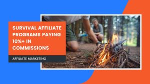 Top 5 Survival Affiliate Programs Paying 10 in commissions